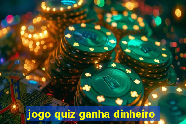 jogo quiz ganha dinheiro